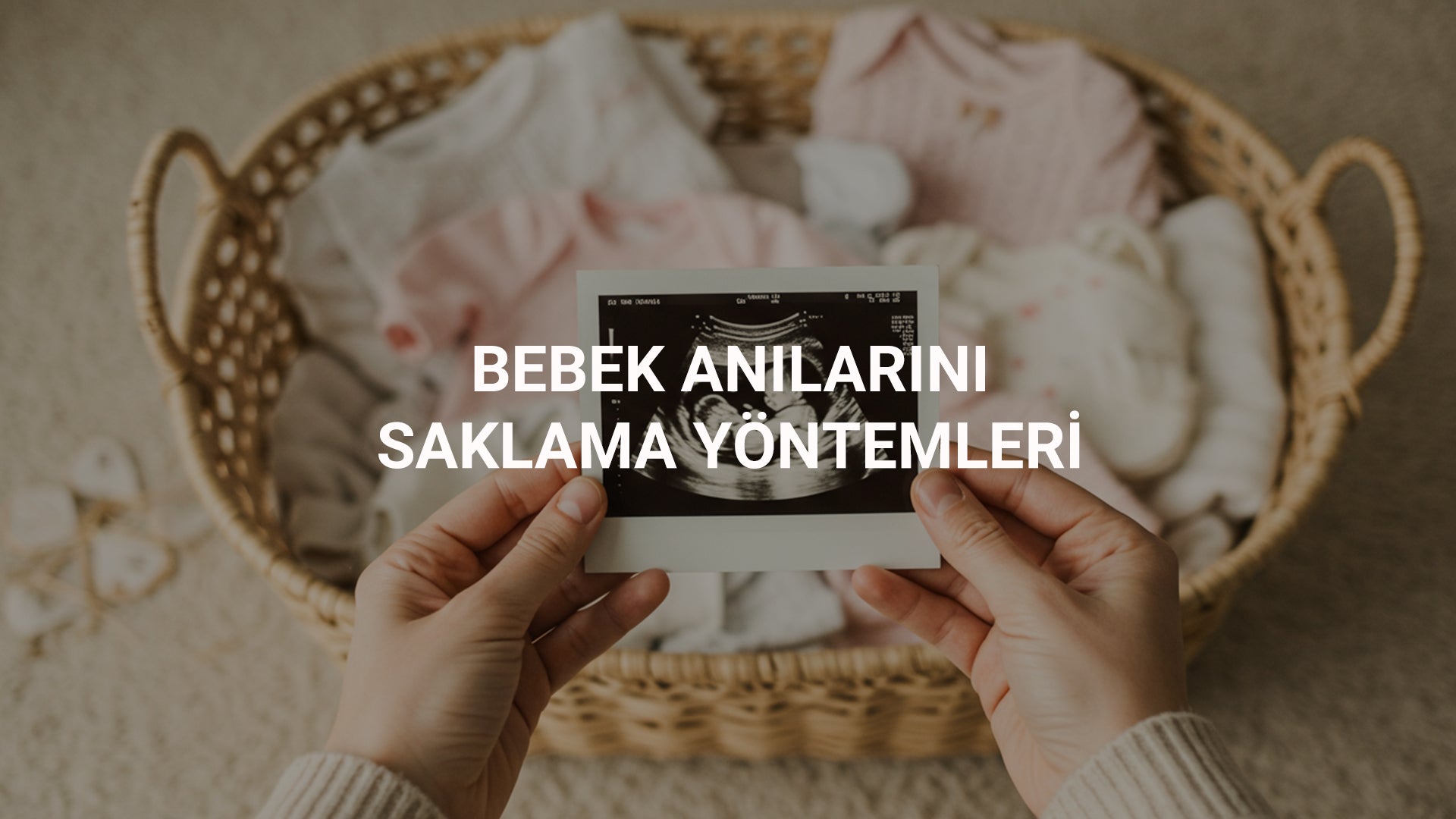 Bebek Anılarını Saklama Yöntemleri
