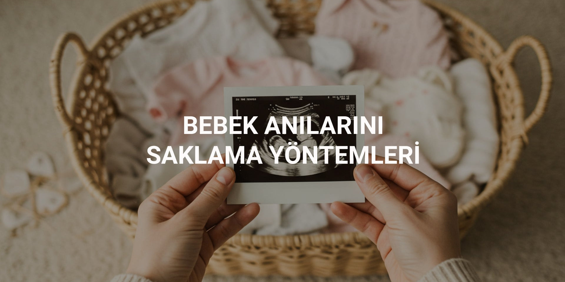 Bebek Anılarını Saklama Yöntemleri