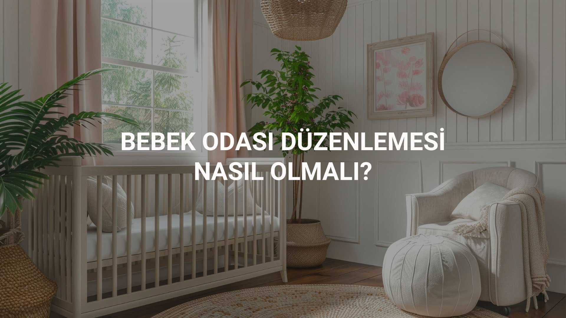 Bebek Odası Düzenlemesi Nasıl Olmalı?