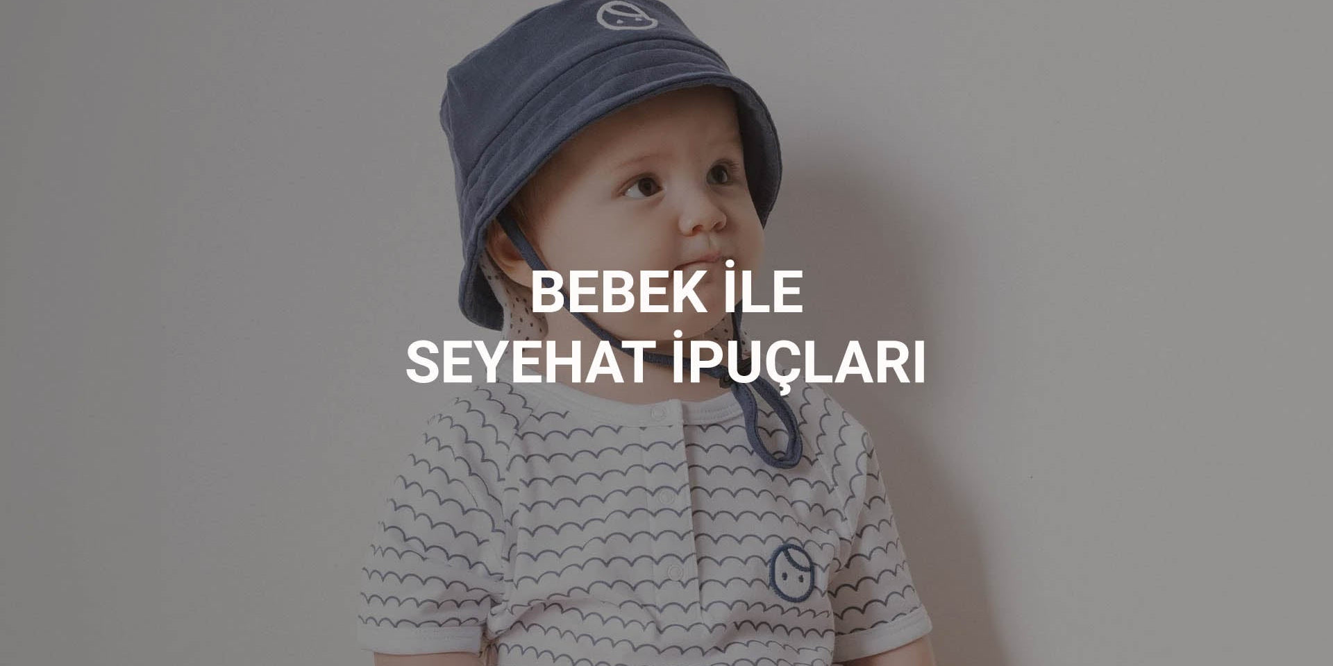 Bebekle Seyahat İpuçları; Bebekle Nasıl Seyahat Edilir? Little Gusto