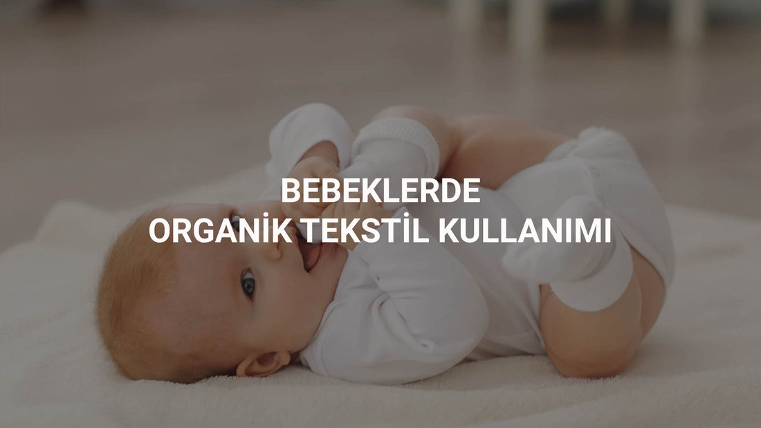 Bebeklerde Organik Tekstil Ürünleri Kullanımı