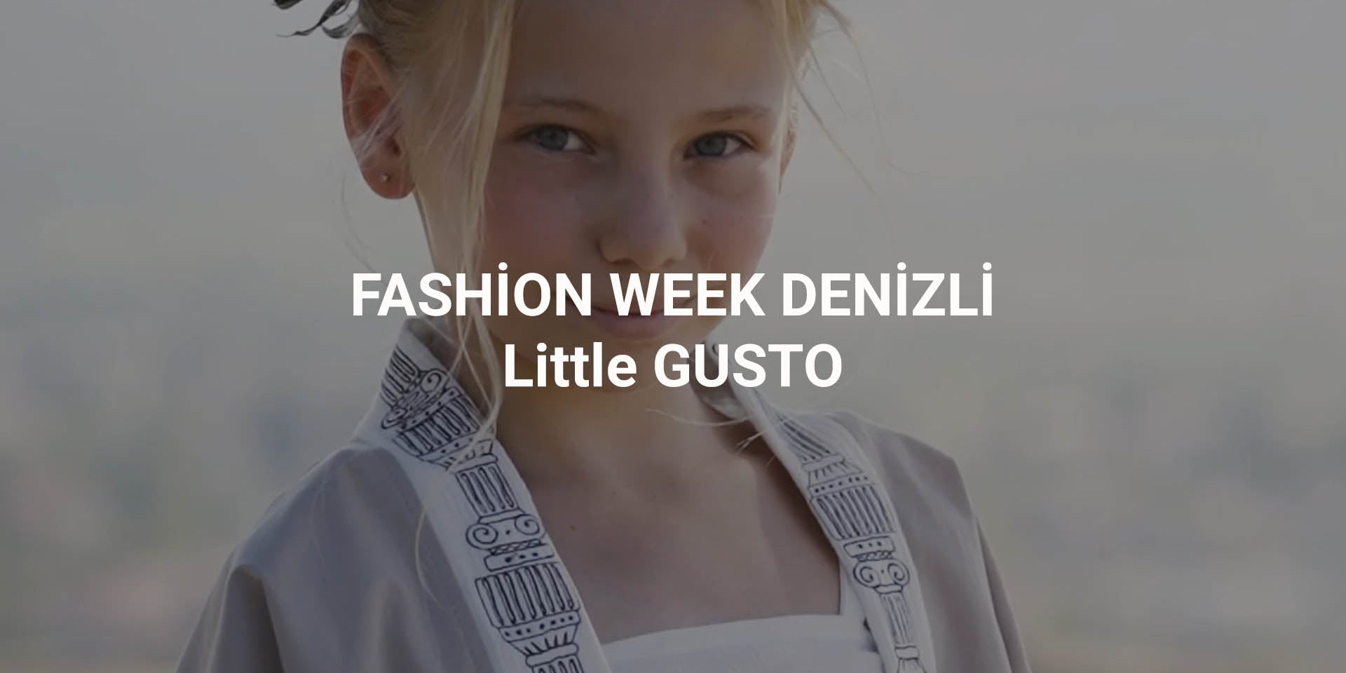 DENİZLİ FASHION WEEK - Little Gusto - SS 2022 - Little Gusto