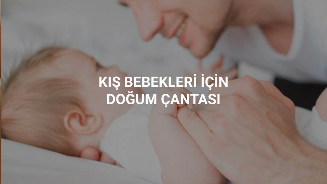 Kış Bebekleri için Doğum Çantası Nasıl Hazırlanmalı? Little Gusto