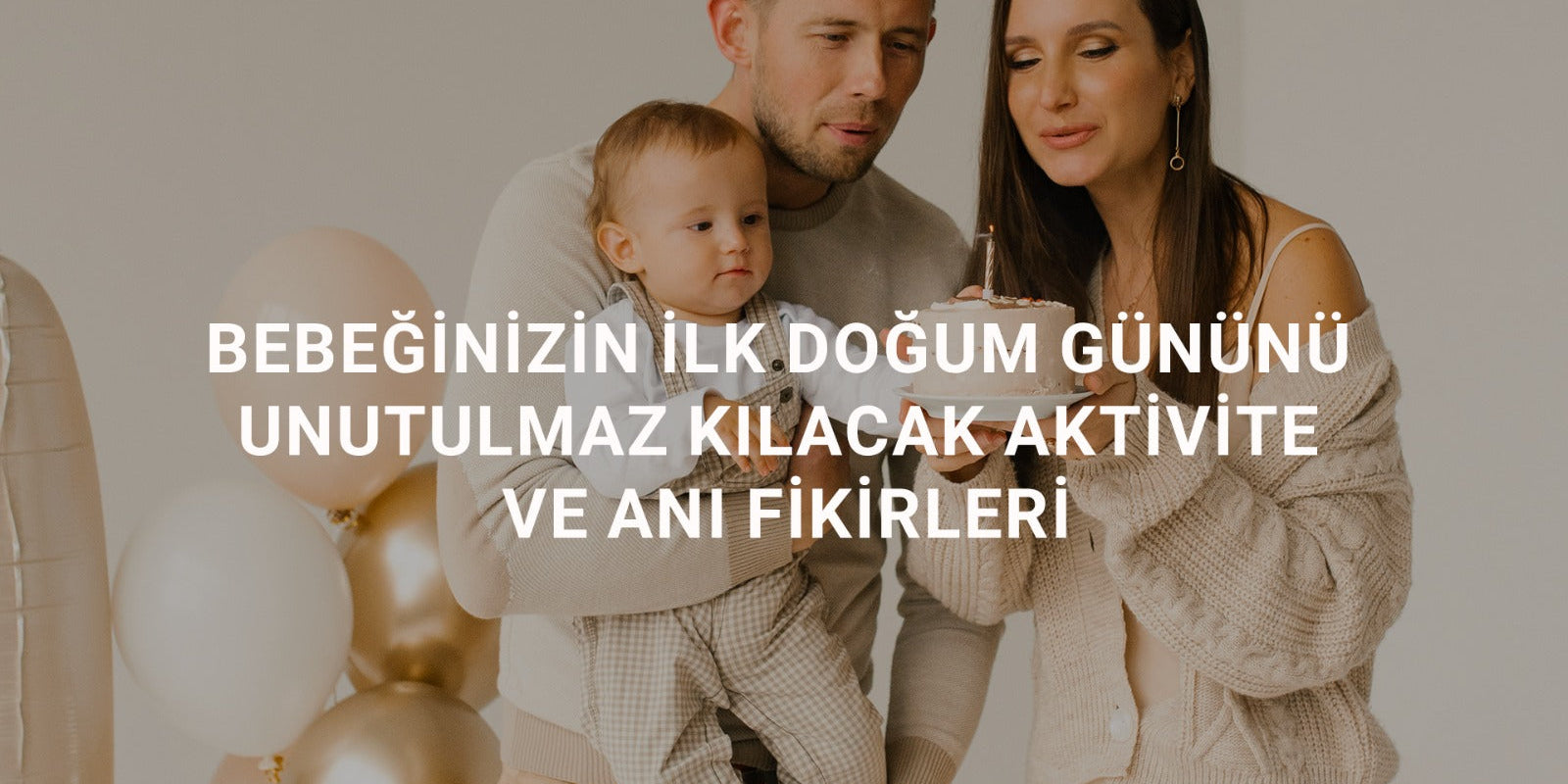 Bebeğinizin İlk Doğum Gününü Unutulmaz Kılacak Aktivite ve Anı Fikirleri