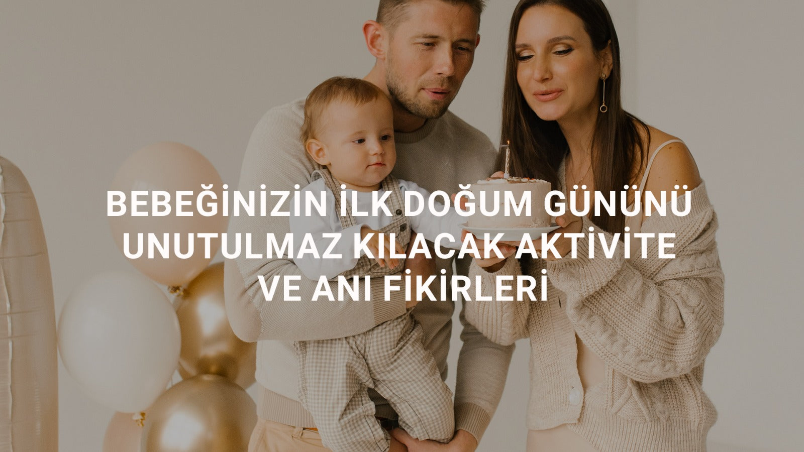 Bebeğinizin İlk Doğum Gününü Unutulmaz Kılacak Aktivite ve Anı Fikirleri