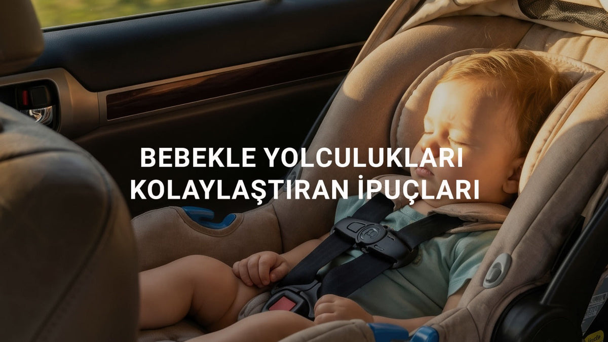 Bebekle Yolculukları Kolaylaştıran İpuçları