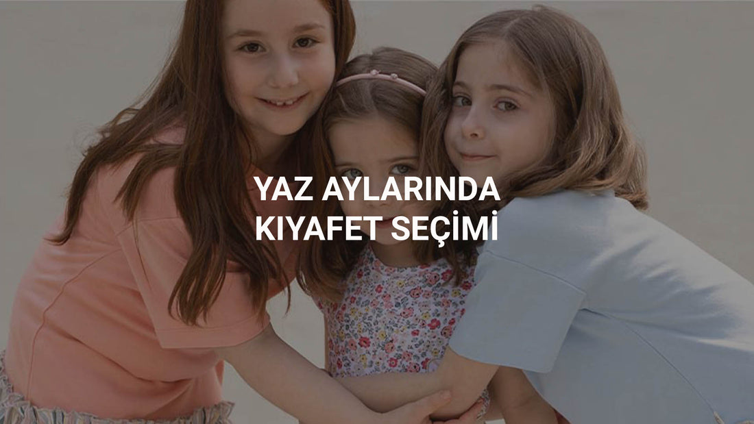 Yaz Aylarında Çocuklar için Kıyafet Seçimi Nasıl Olmalı? Little Gusto