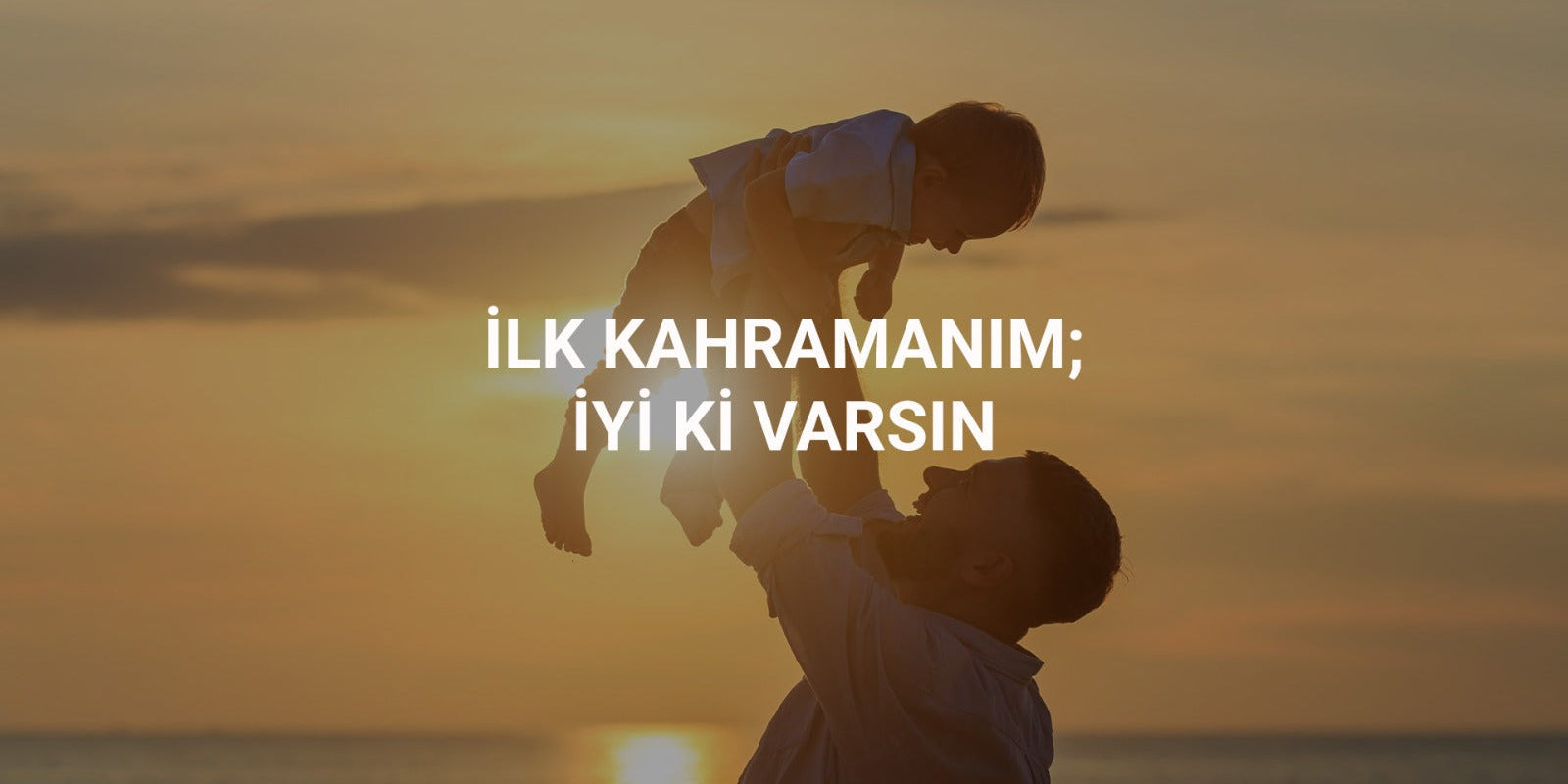 İlk Kahramanım... İyi ki Varsın! ❤