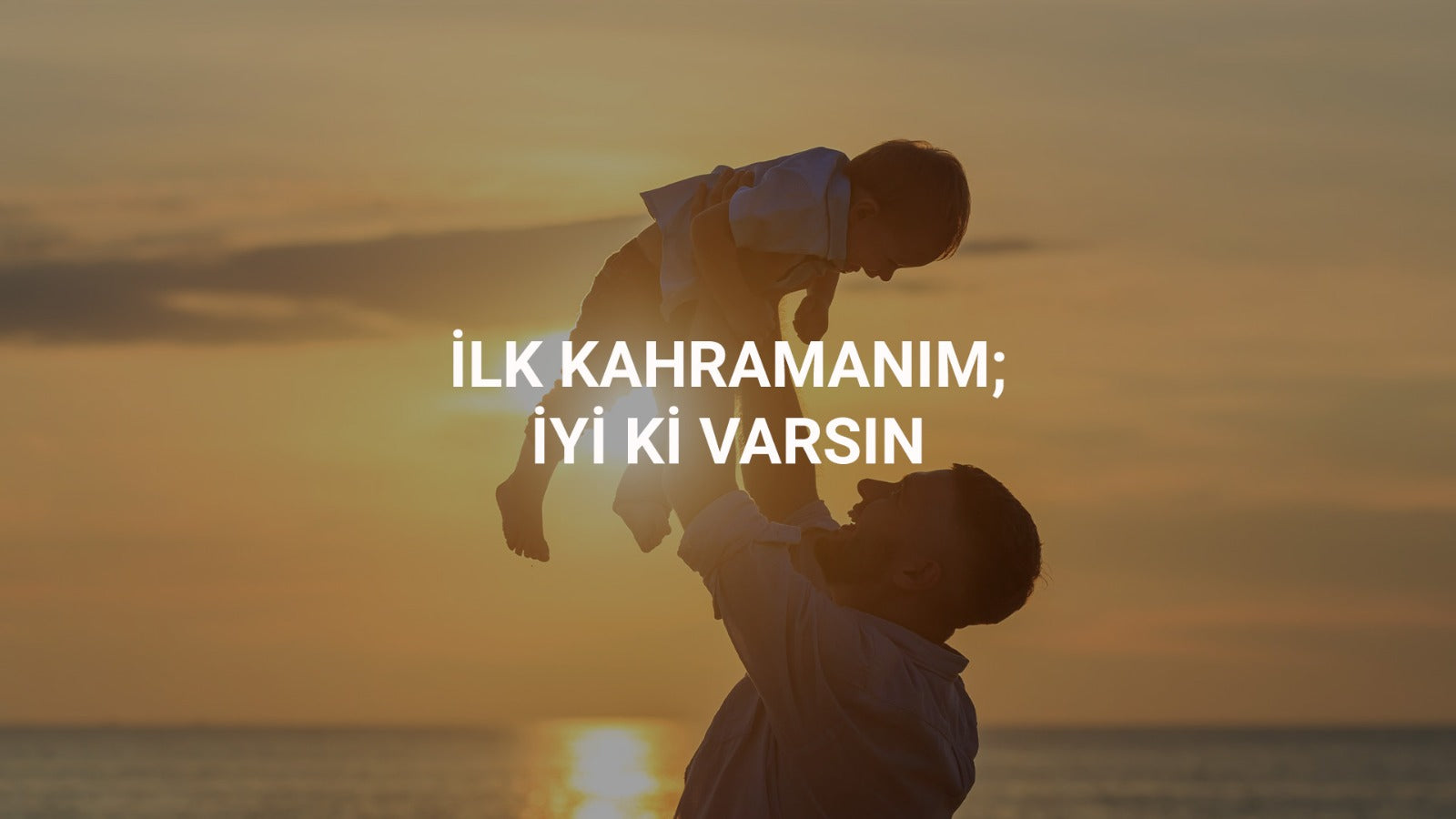 İlk Kahramanım... İyi ki Varsın! ❤