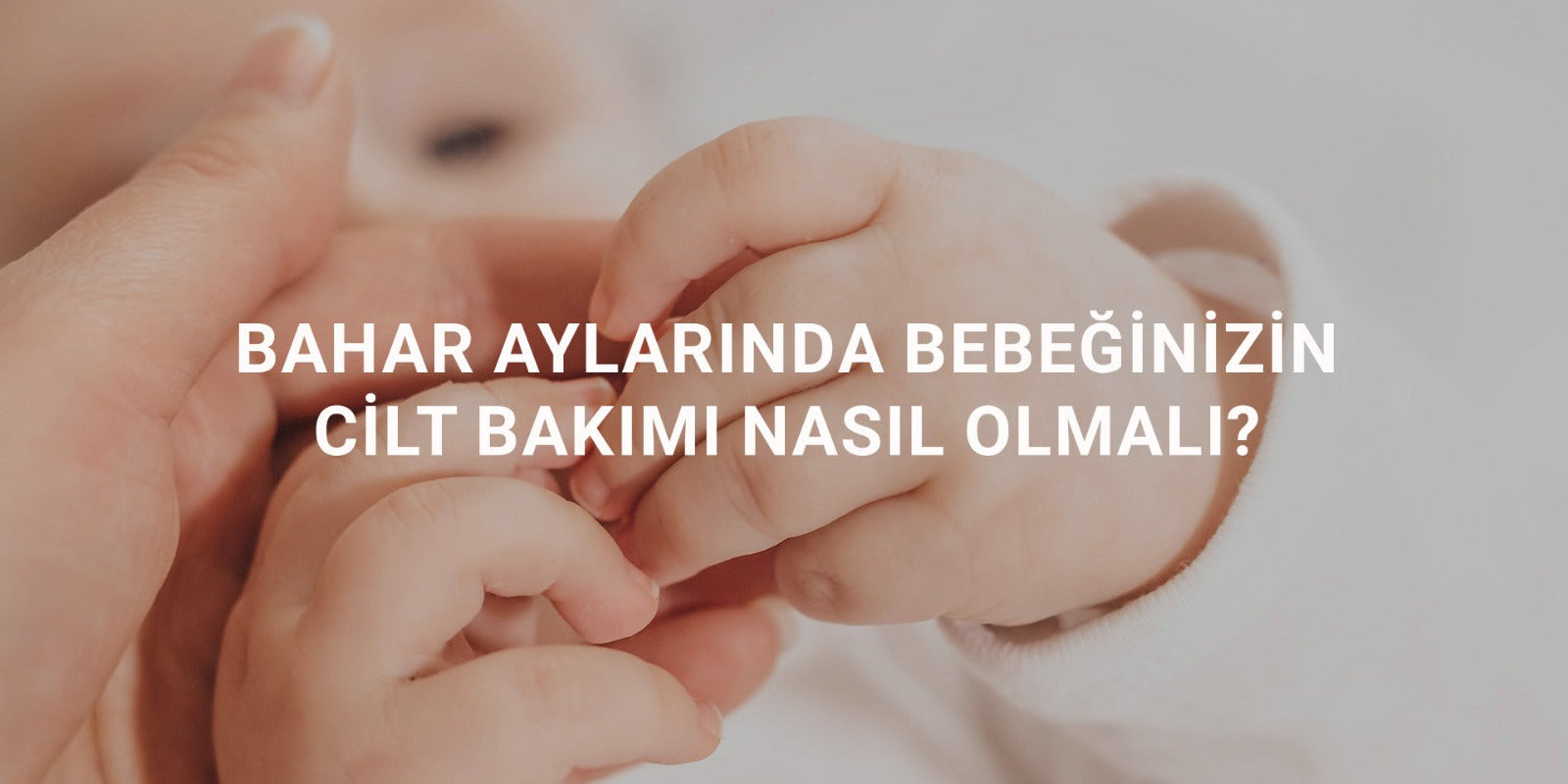 Bahar Aylarında Bebeğinizin Cilt Bakımı Nasıl Olmalı?