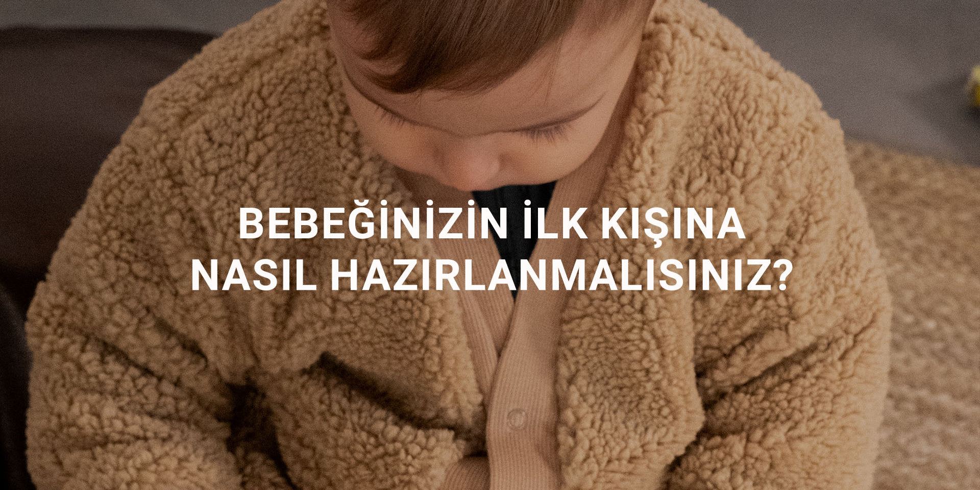 Bebeğinizin İlk Kışına Nasıl Hazırlanmalısınız?