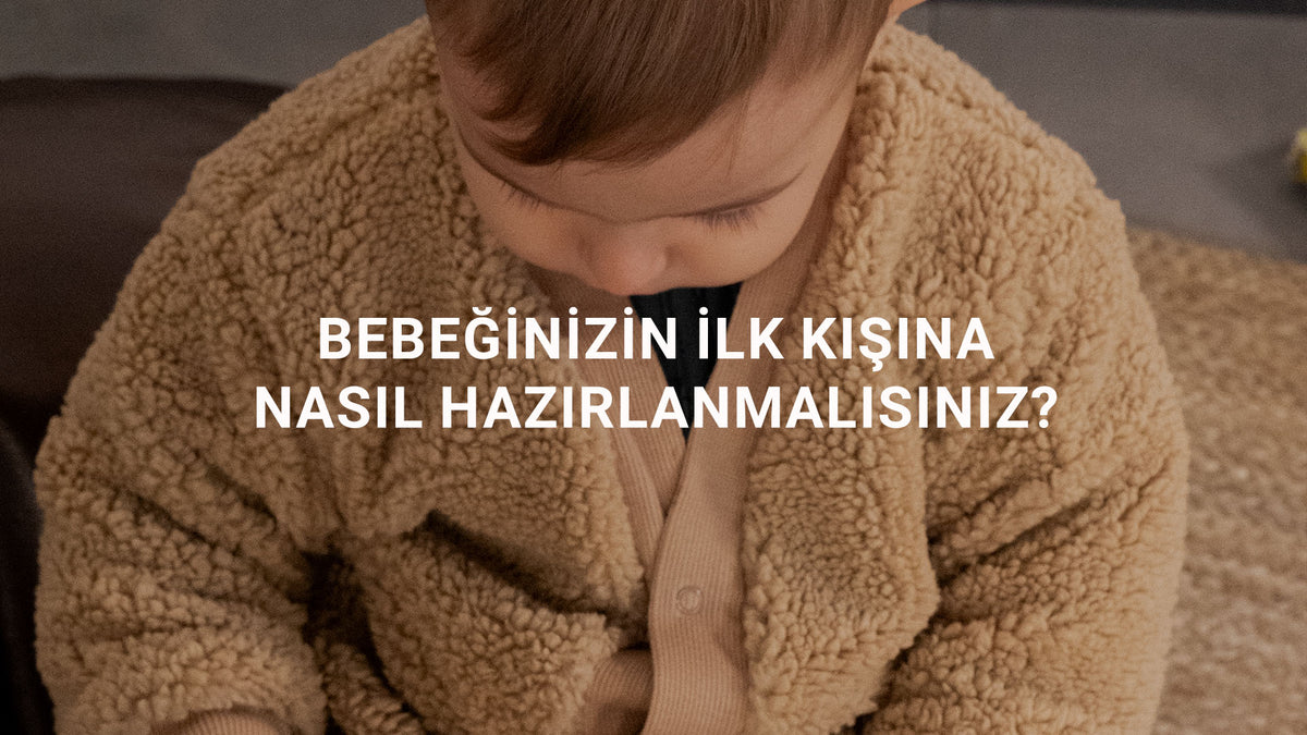 Bebeğinizin İlk Kışına Nasıl Hazırlanmalısınız?