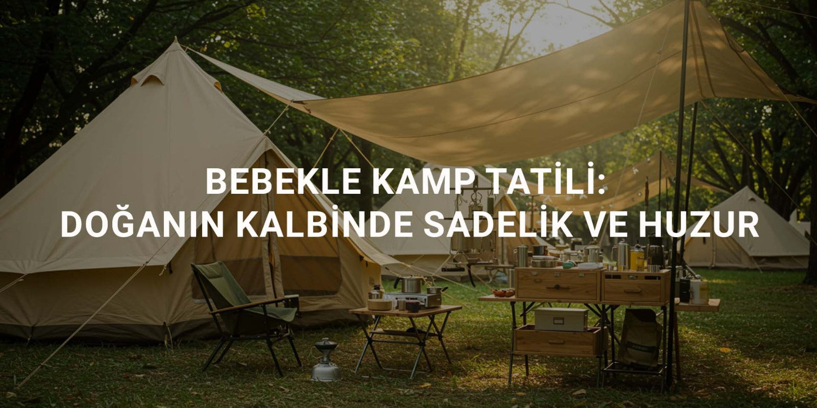 Bebekle Kamp Tatili: Doğanın Kalbinde Sadelik ve Huzur