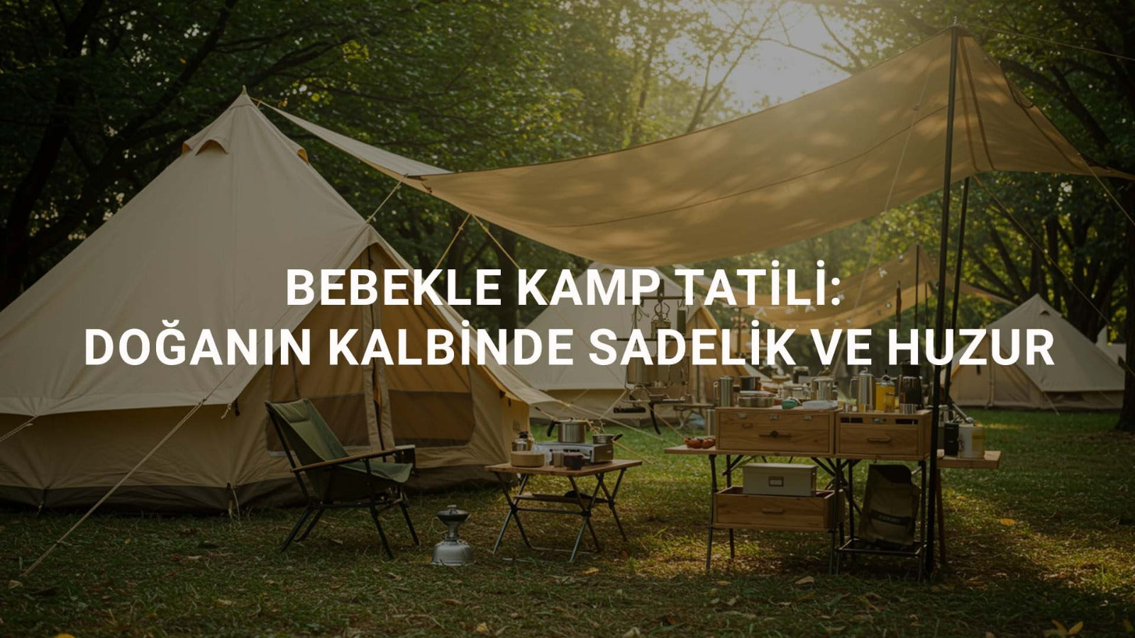 Bebekle Kamp Tatili: Doğanın Kalbinde Sadelik ve Huzur