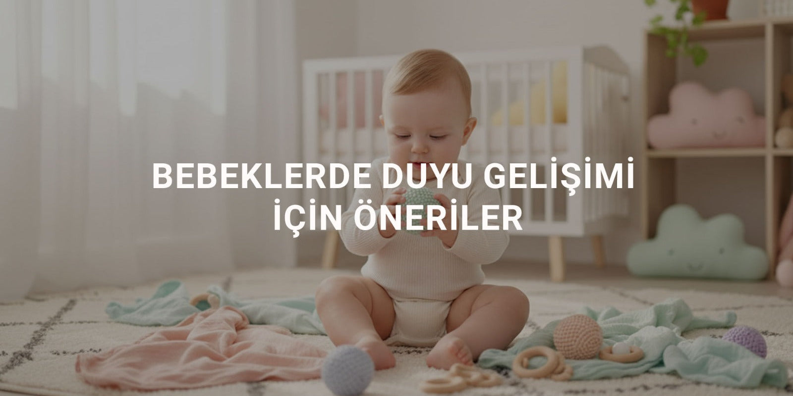 Bebeklerde Duyu Gelişimi İçin Öneriler