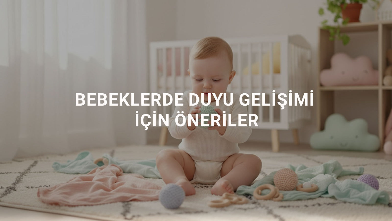 Bebeklerde Duyu Gelişimi İçin Öneriler