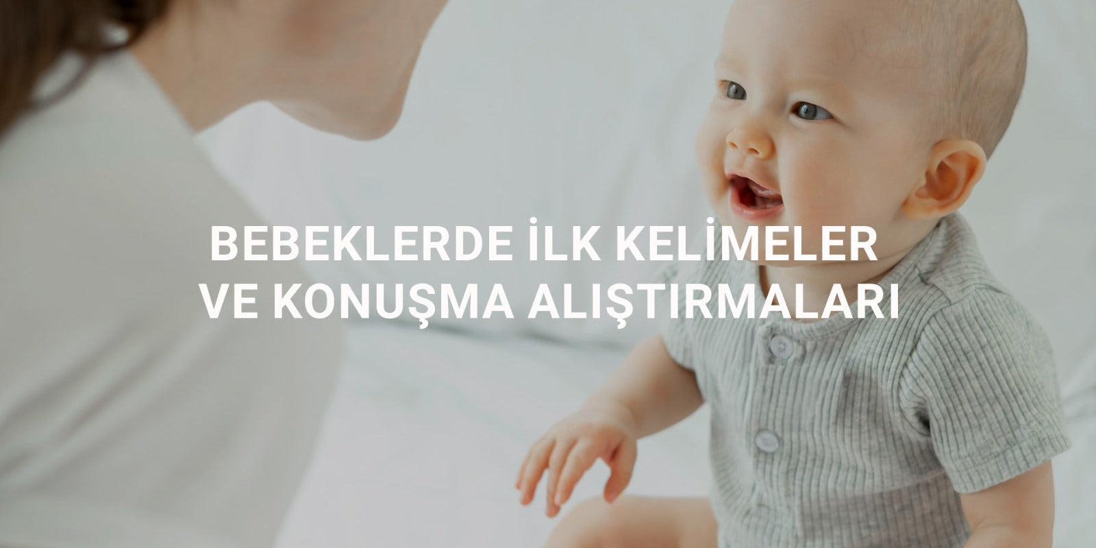 Bebeklerde İlk Kelimeler ve Konuşma Alıştırmaları