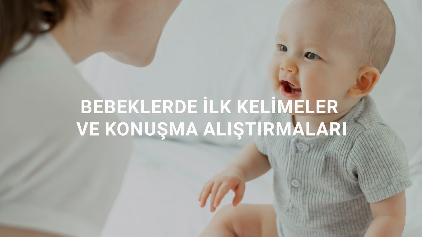 Bebeklerde İlk Kelimeler ve Konuşma Alıştırmaları