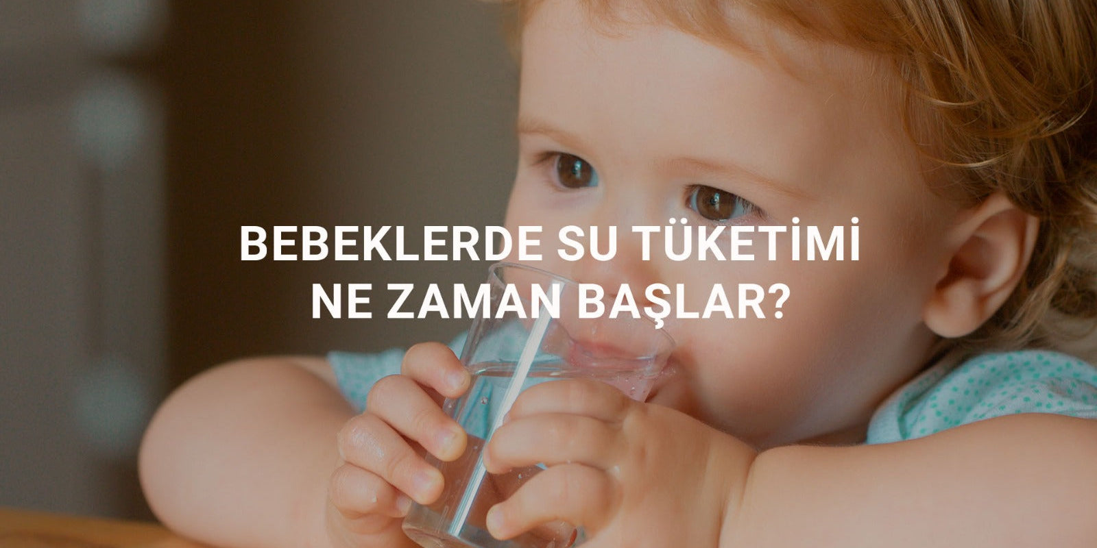 Bebeklerde Su Tüketimi Ne Zaman Başlar?