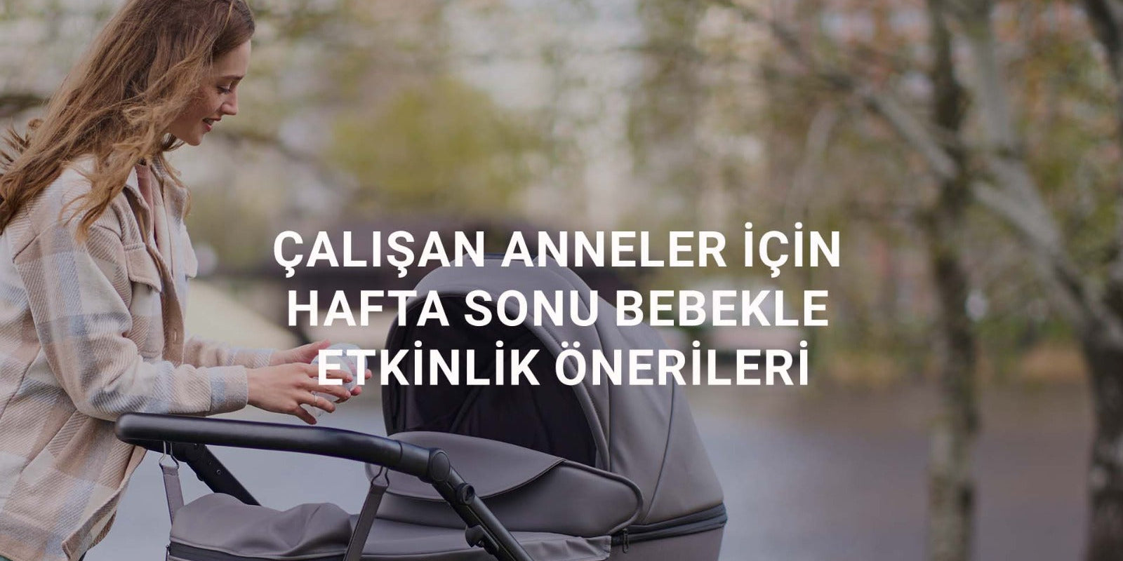 Çalışan Anneler İçin Hafta Sonu Bebekle Etkinlik Önerileri