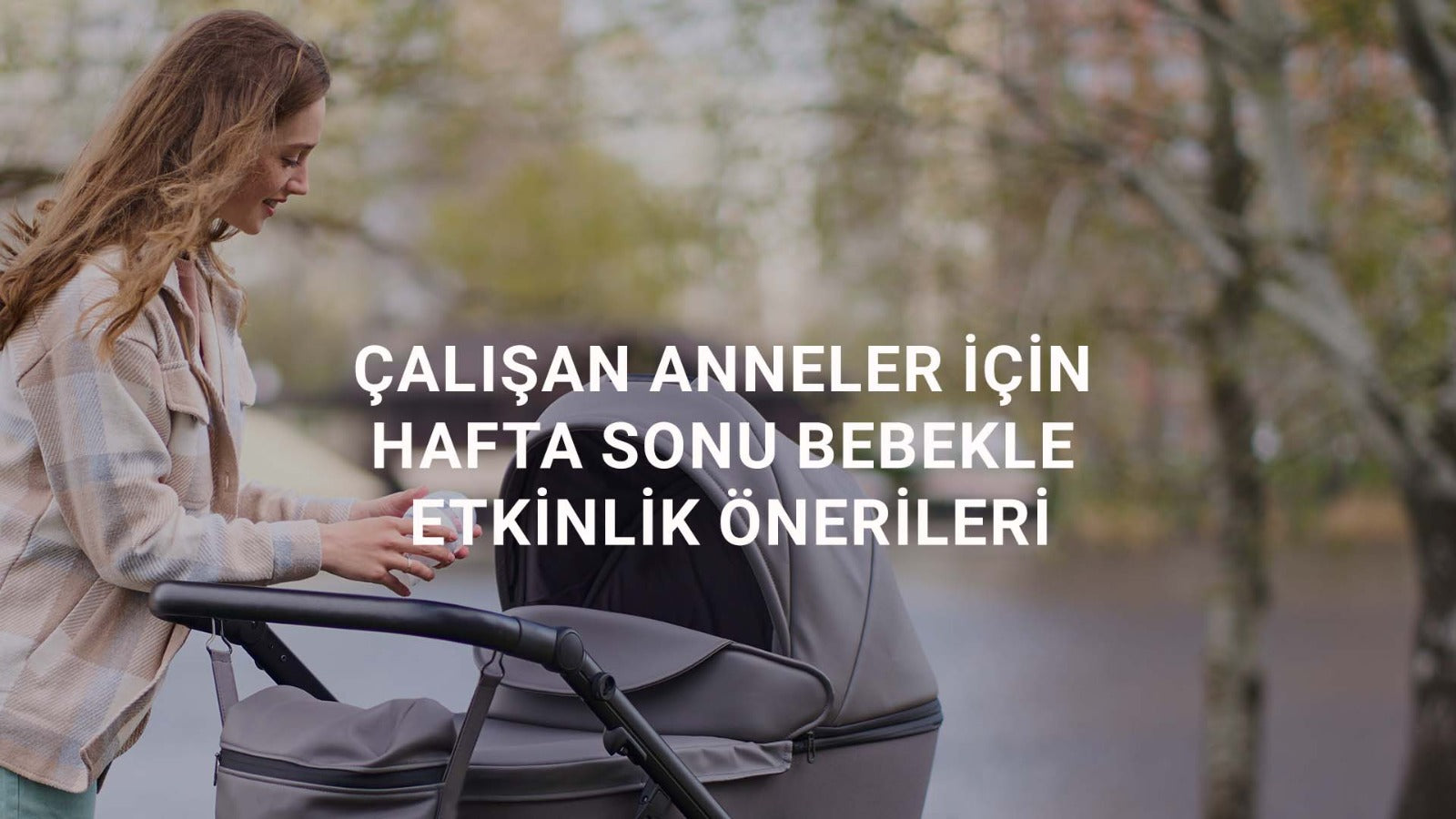 Çalışan Anneler İçin Hafta Sonu Bebekle Etkinlik Önerileri