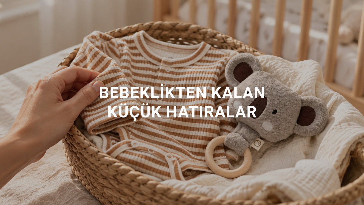 Bebeklikten Kalan Küçük Hatıralar